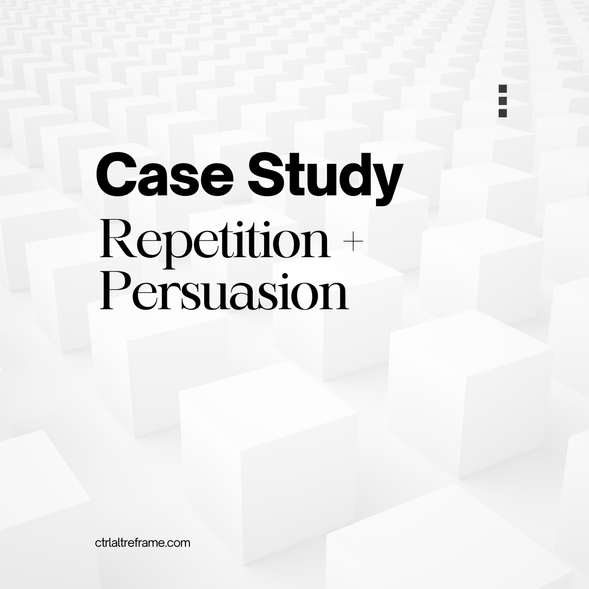 Case Study Repetition and Persuasion